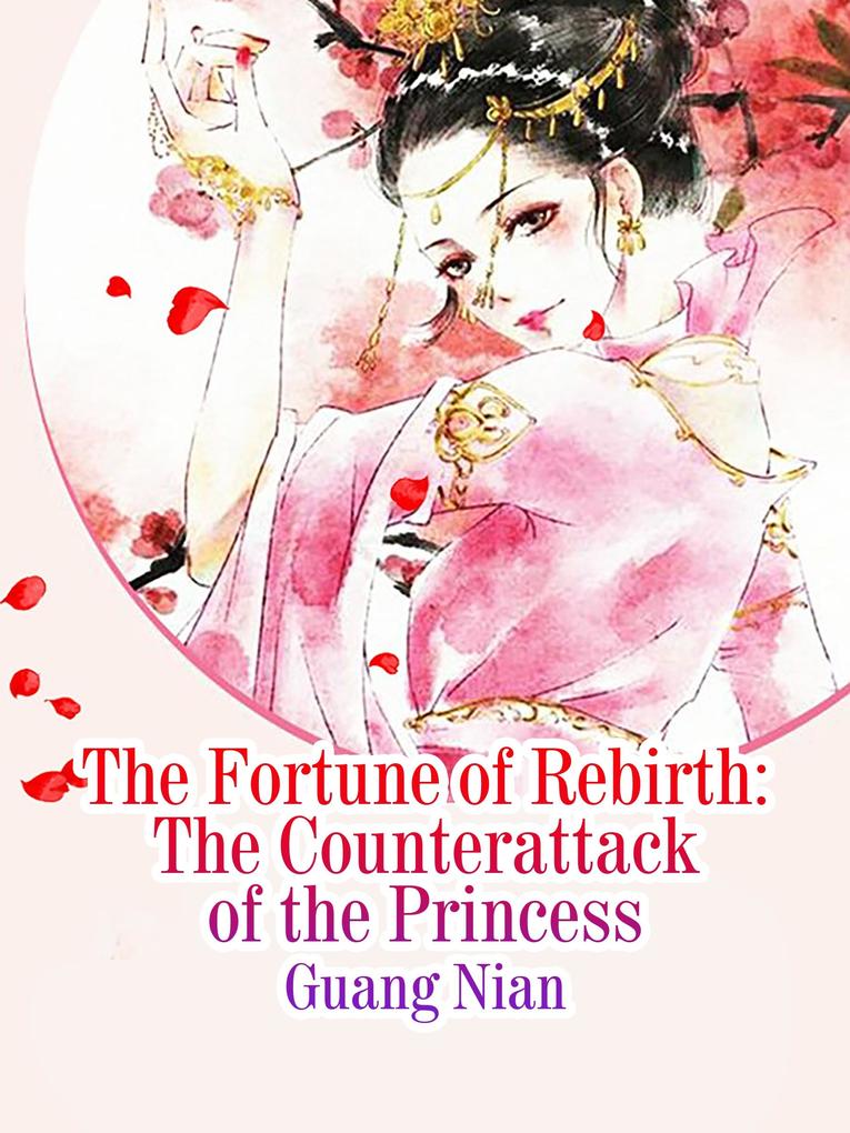 Fortune of Rebirth: The Counterattack of the Princess