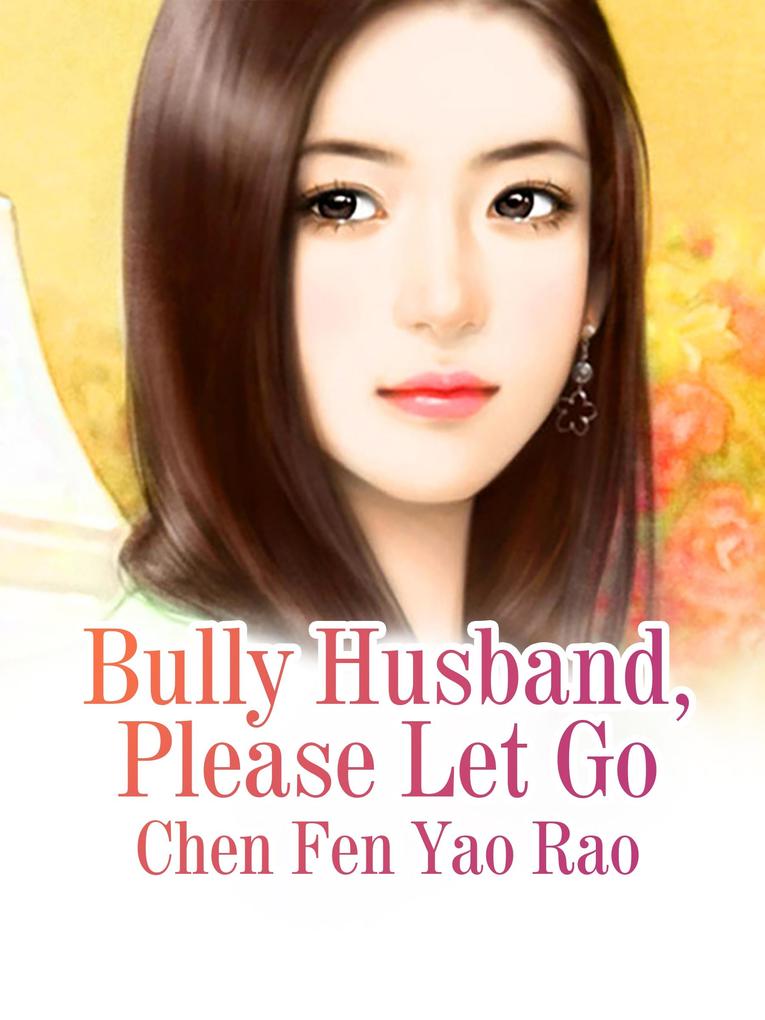 Bully Husband Please Let Go
