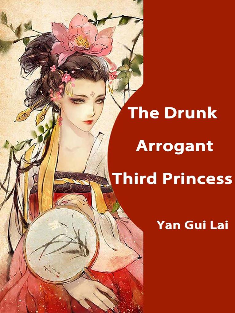 Drunk Arrogant Third Princess