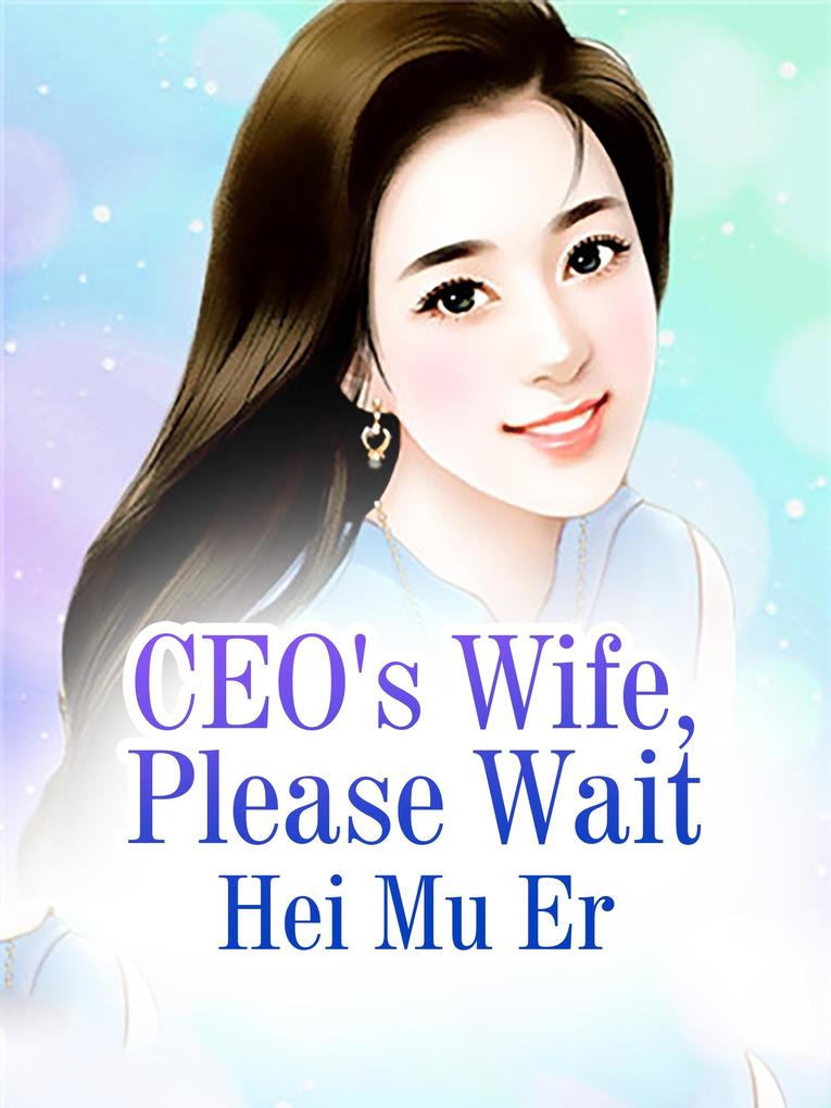 CEO‘s Wife Please Wait