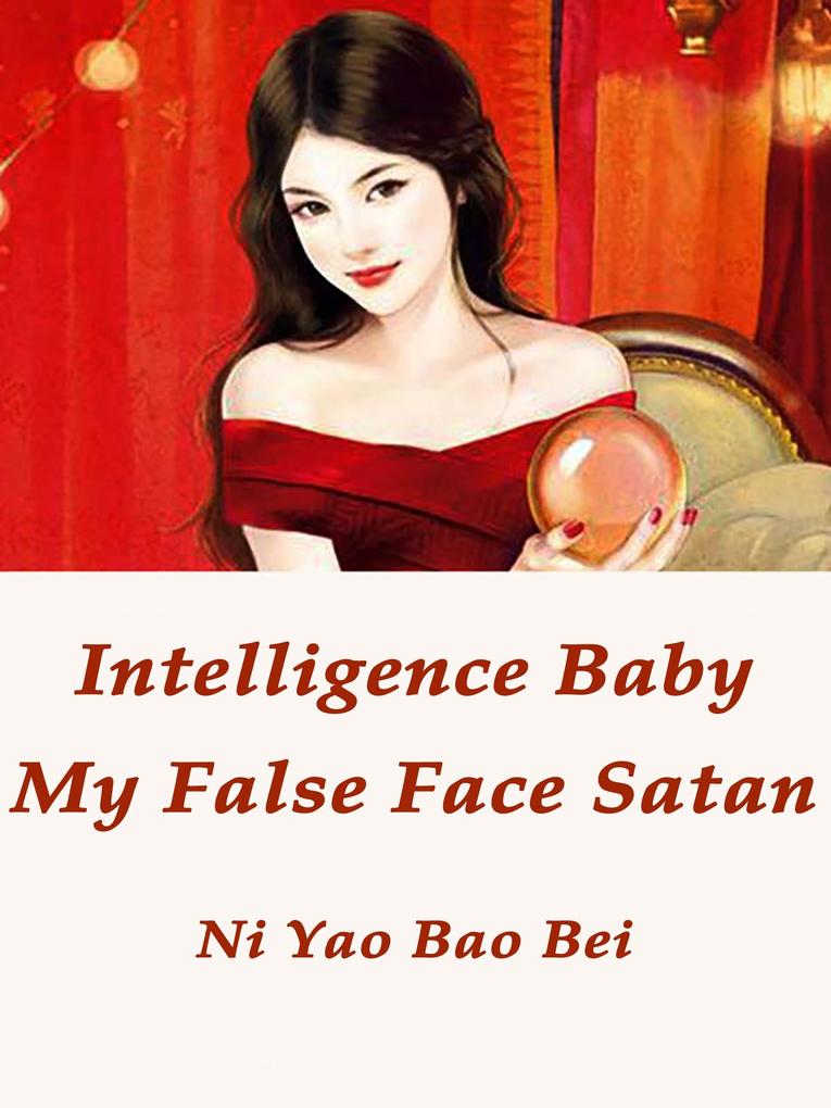 Intelligence Baby: My False Face Satan