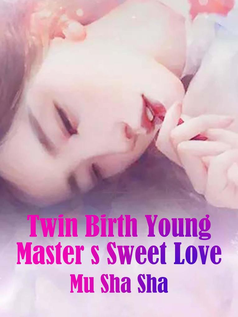 Twin Birth: Young Master‘s Sweet Love