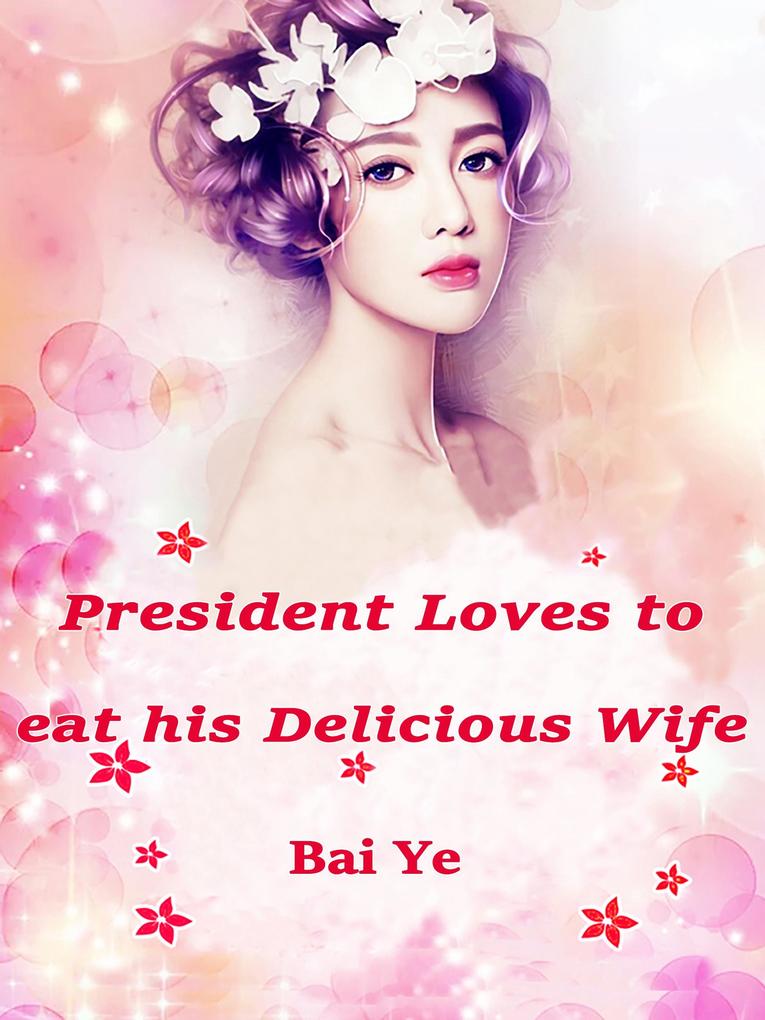 President Loves to eat his Delicious Wife