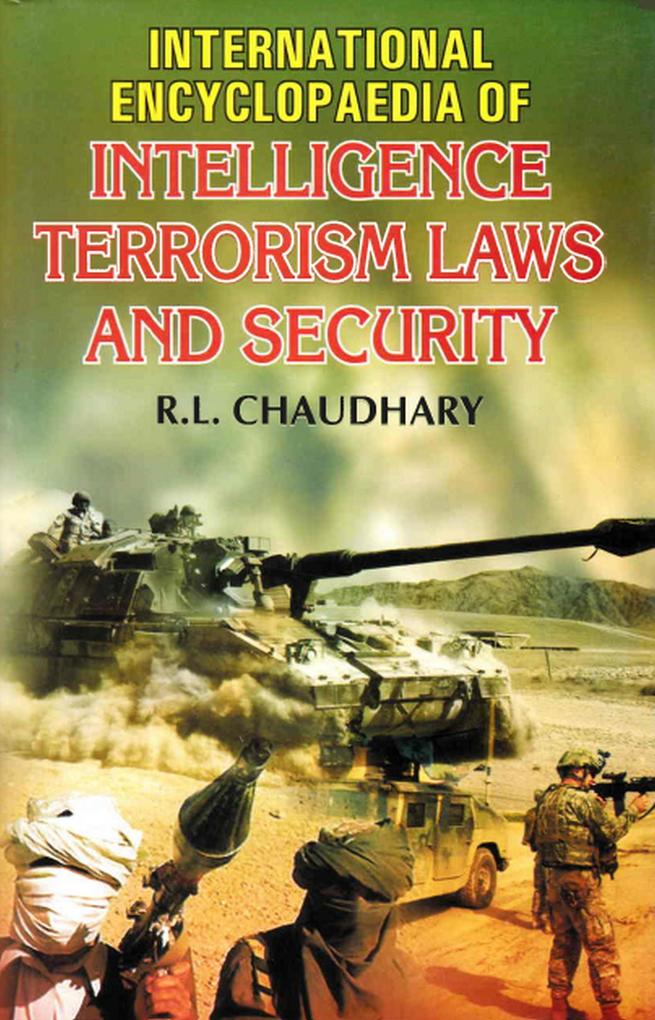 International Encyclopaedia Of Intelligence Terrorism Laws And Security