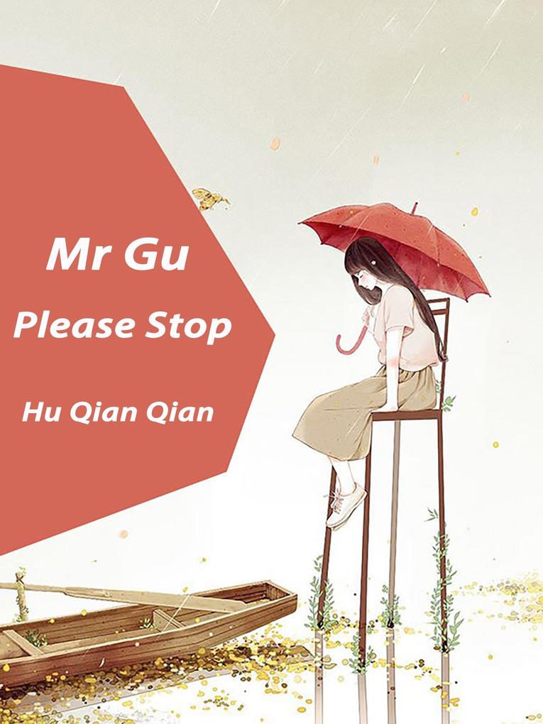 Mr. Gu Please Stop