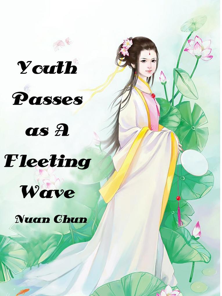 Youth Passes as A Fleeting Wave