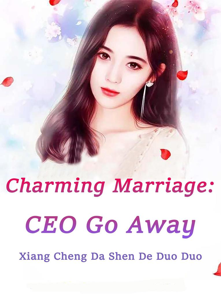Charming Marriage: CEO Go Away