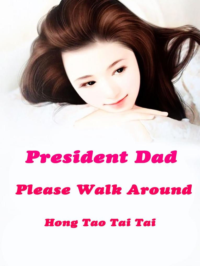 President Dad Please Walk Around