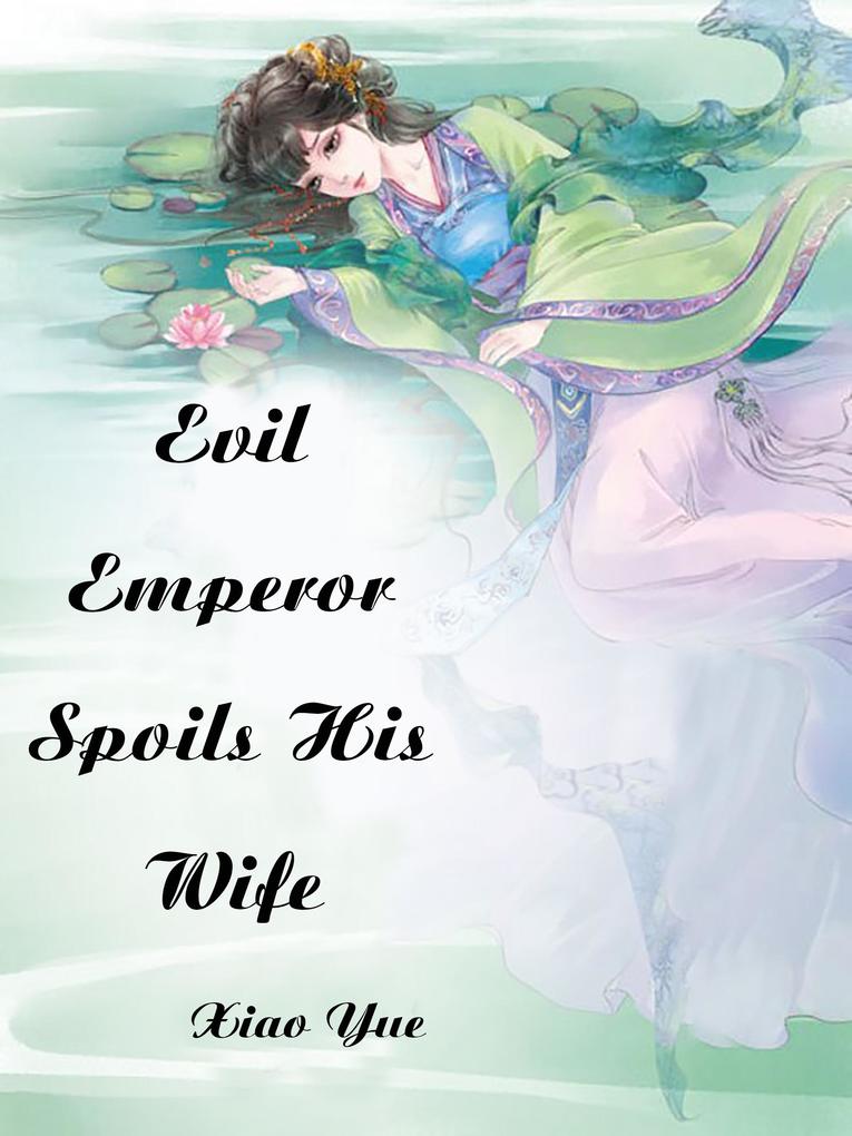 Evil Emperor Spoils His Wife