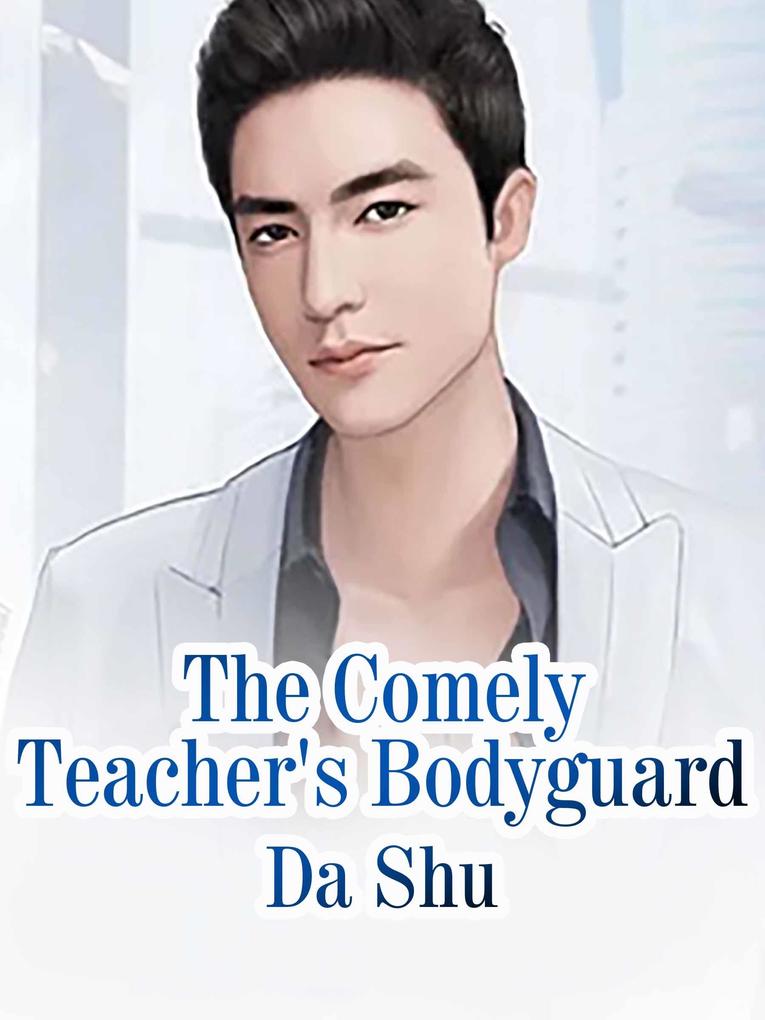 Comely Teacher‘s Bodyguard
