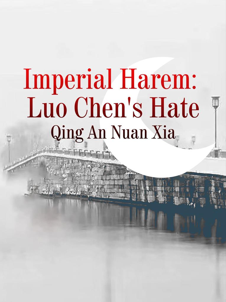 Imperial Harem: Luo Chen‘s Hate