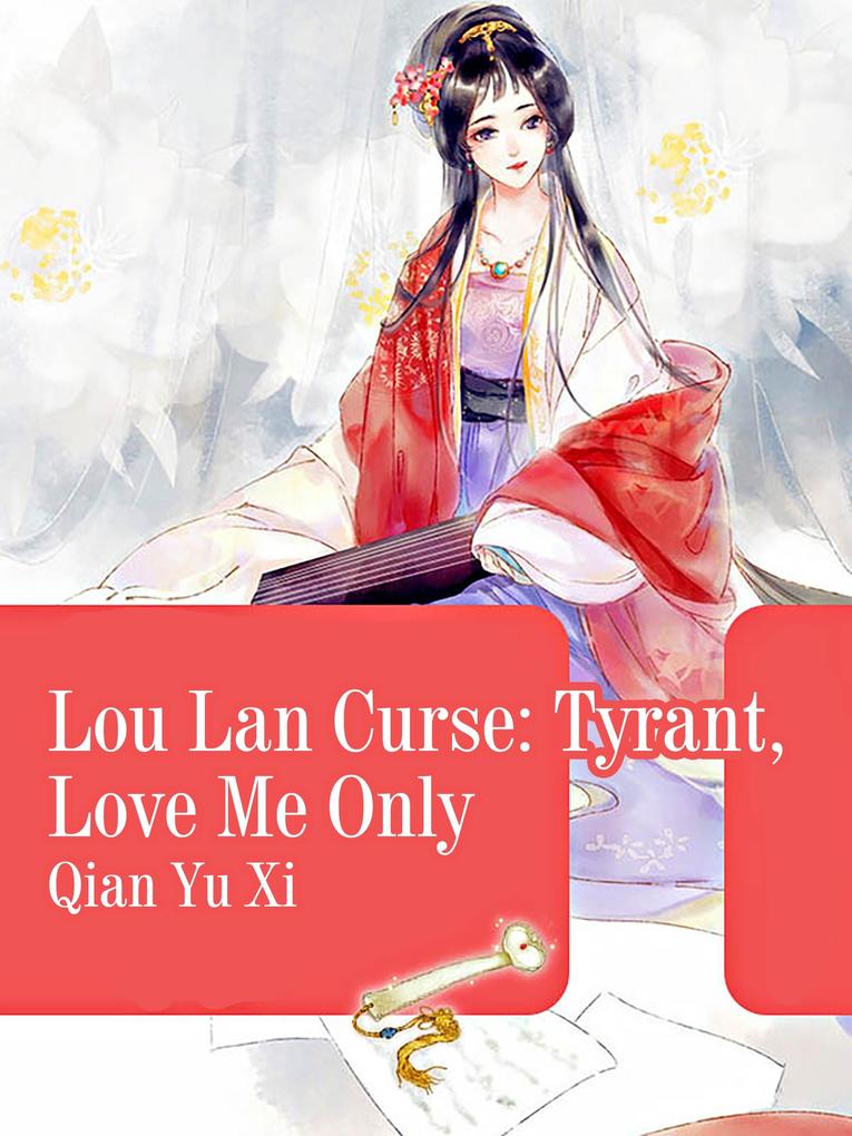 Lou Lan Curse: Tyrant Love Me Only