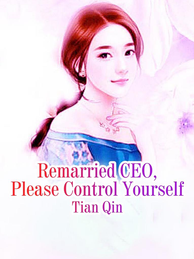 Remarried CEO Please Control Yourself
