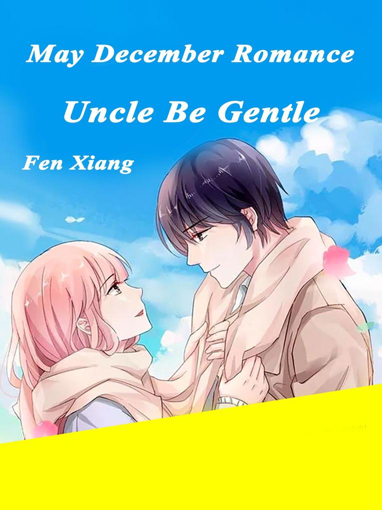 May-December Romance: Uncle Be Gentle