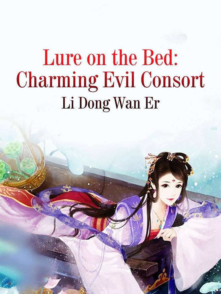 Lure on the Bed: Charming Evil Consort