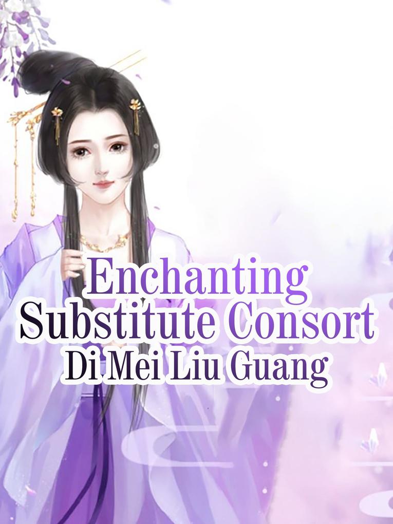 Enchanting Substitute Consort