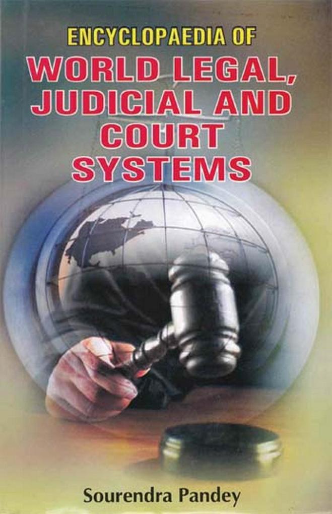 Encyclopaedia of World Legal Judicial and Court Systems
