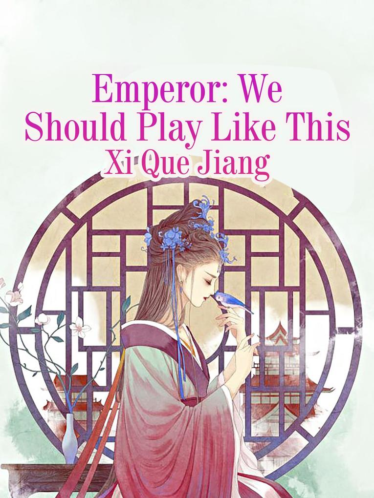 Emperor: We Should Play Like This