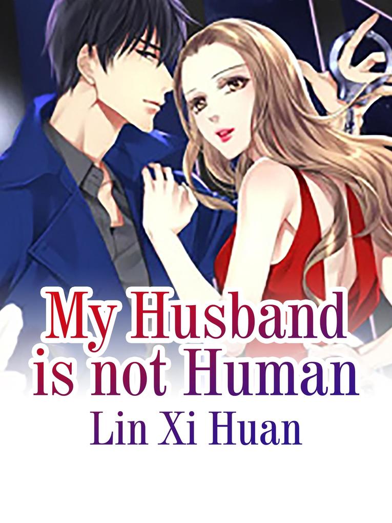 My Husband is not Human