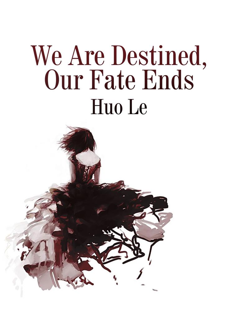 We Are Destined Our Fate Ends