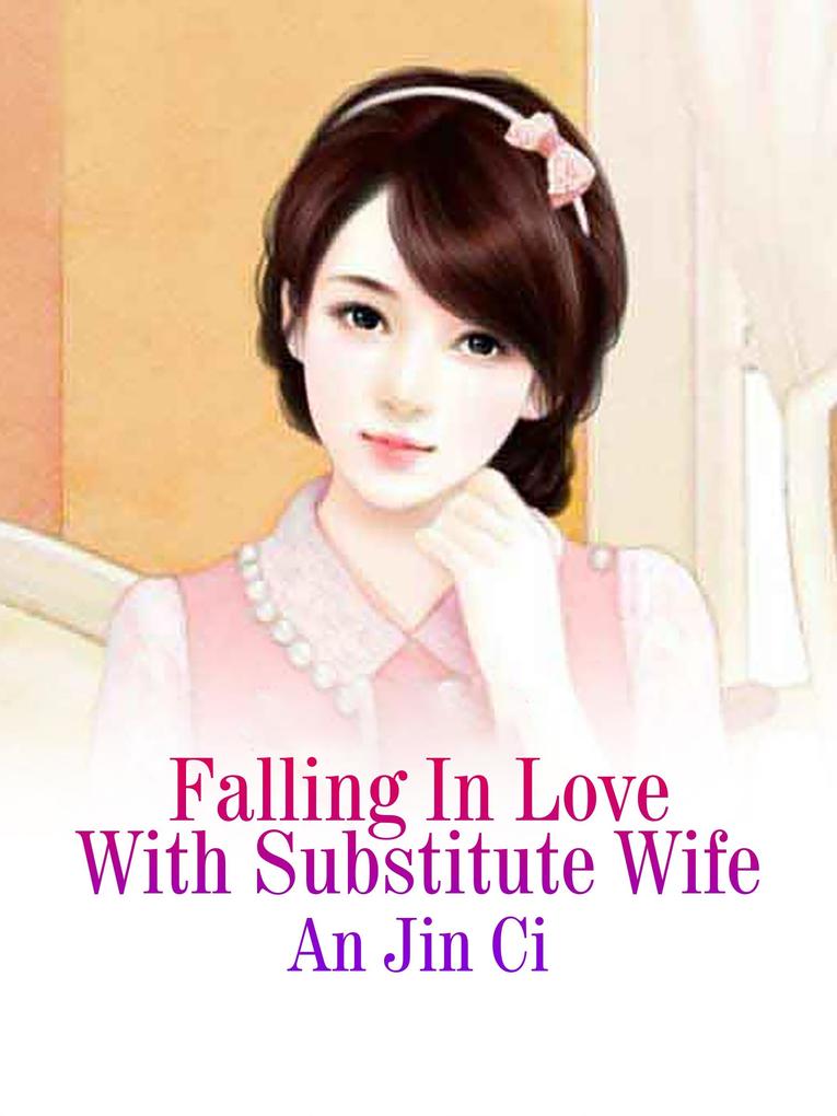 Falling In Love With Substitute Wife