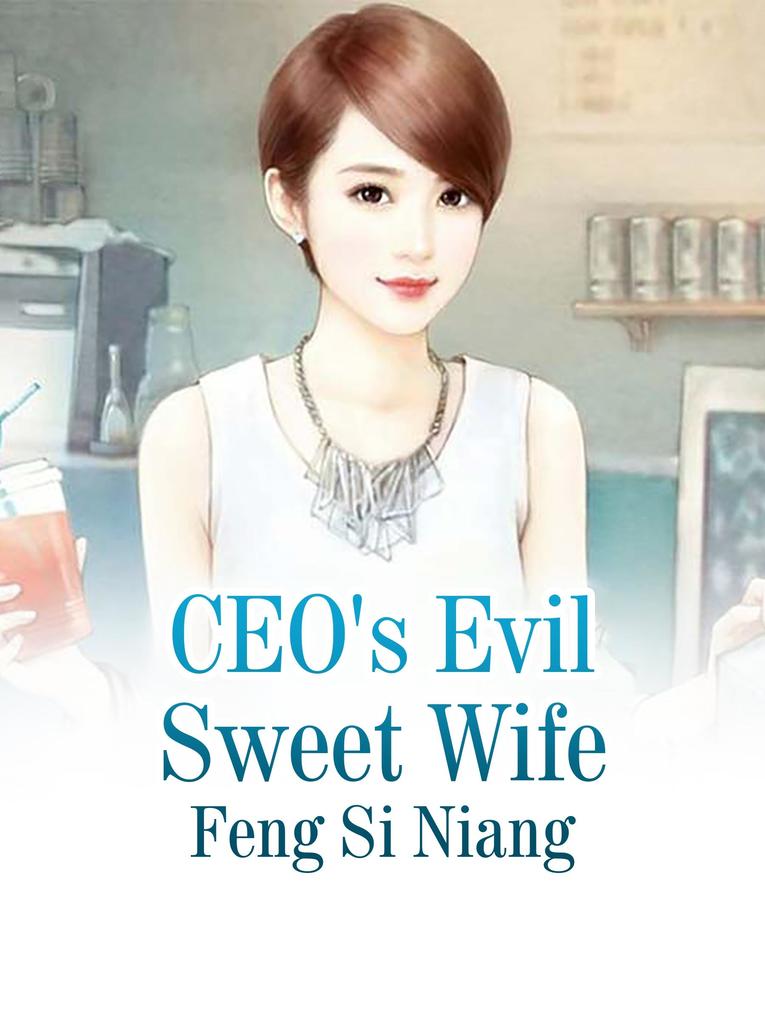 CEO‘s Evil Sweet Wife
