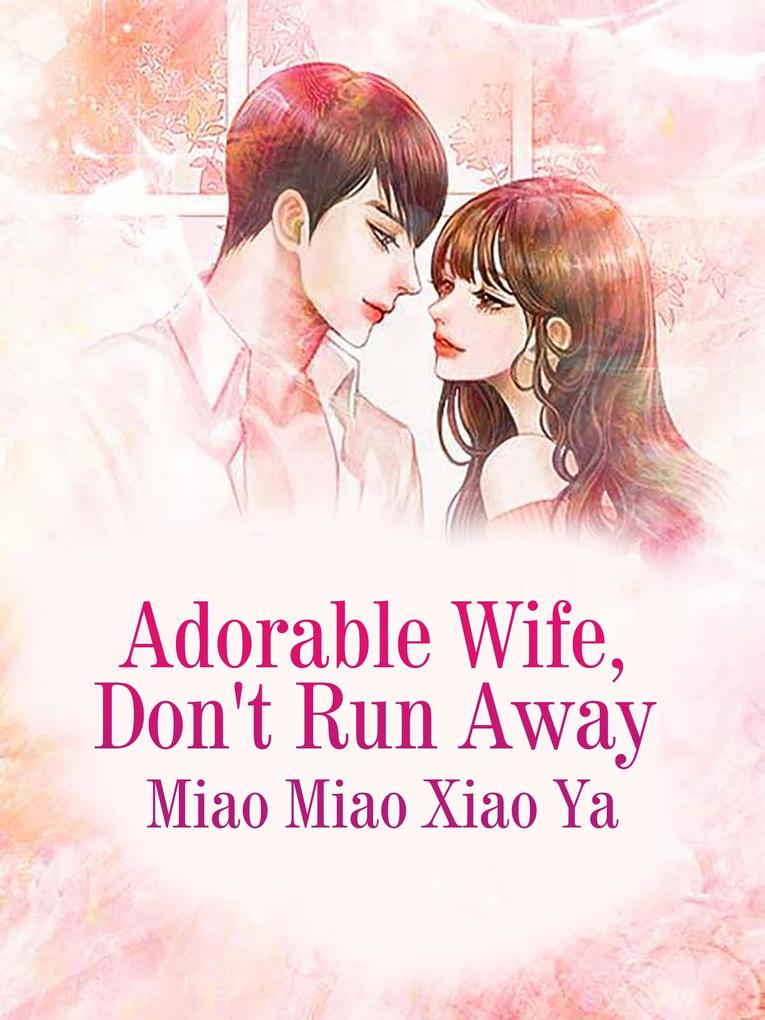 Adorable Wife Don‘t Run Away