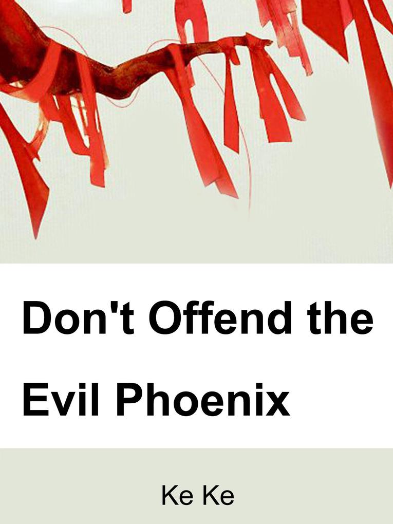 Don‘t Offend the Evil Phoenix