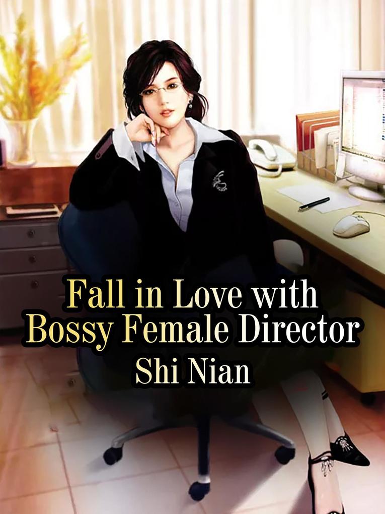 Fall in Love with Bossy Female Director
