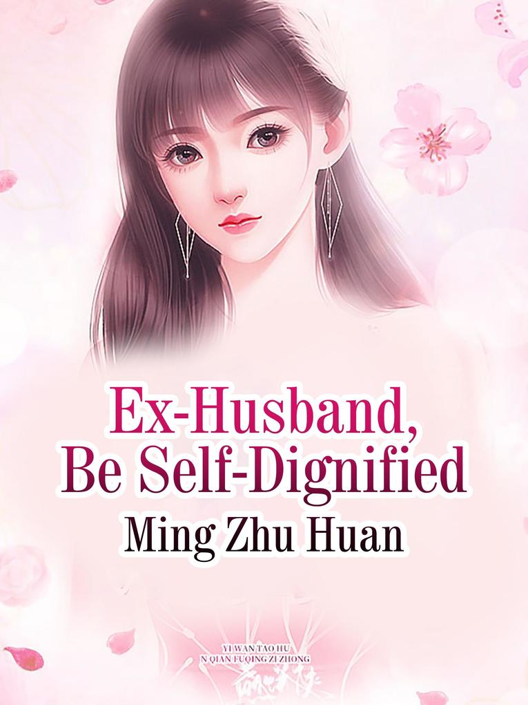 Ex-Husband Be Self-Dignified