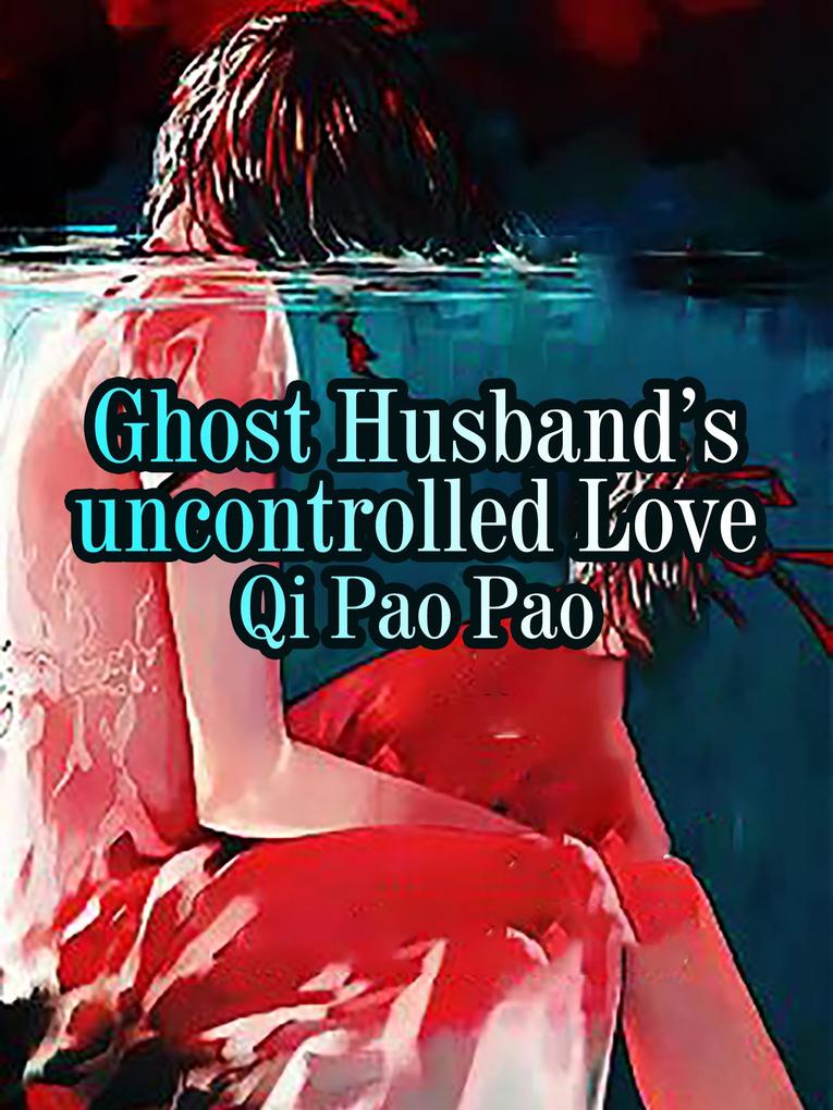 Ghost Husband‘s uncontrolled Love