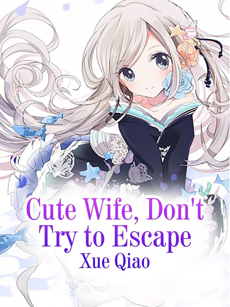 Cute Wife Don‘t Try to Escape