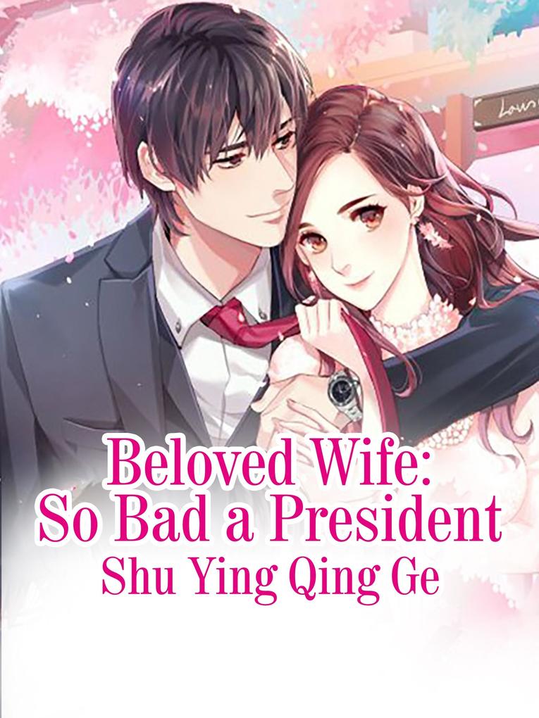 Beloved Wife: So Bad a President