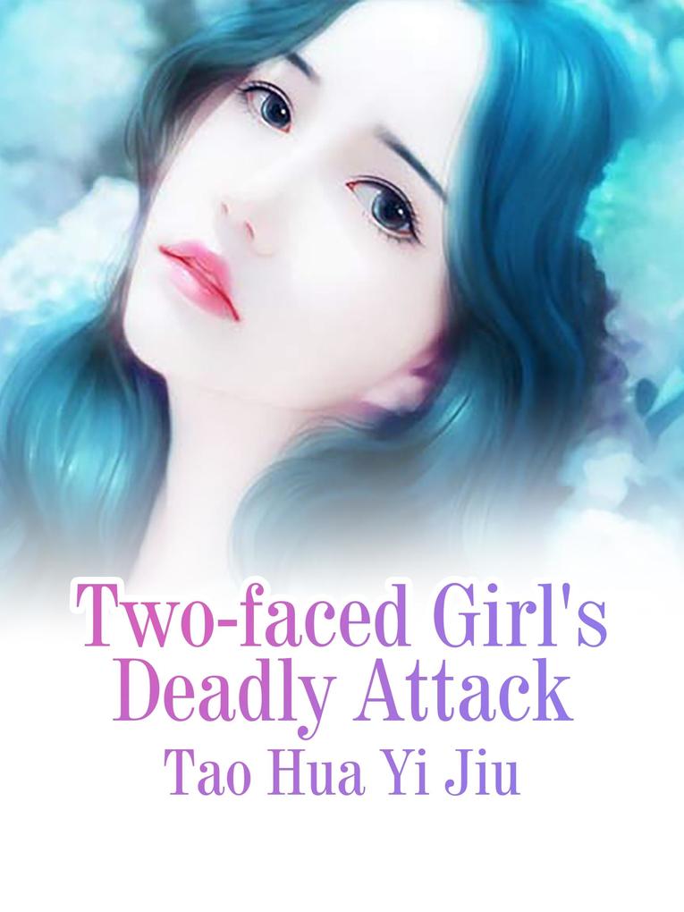 Two-faced Girl‘s Deadly Attack
