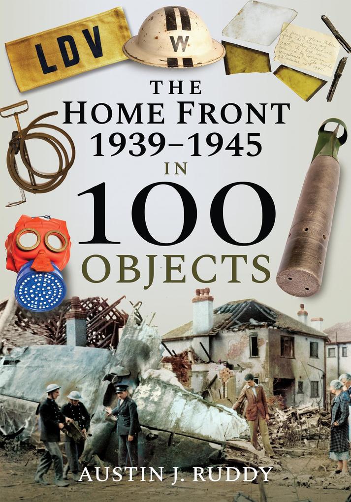 Home Front 1939-1945 in 100 Objects