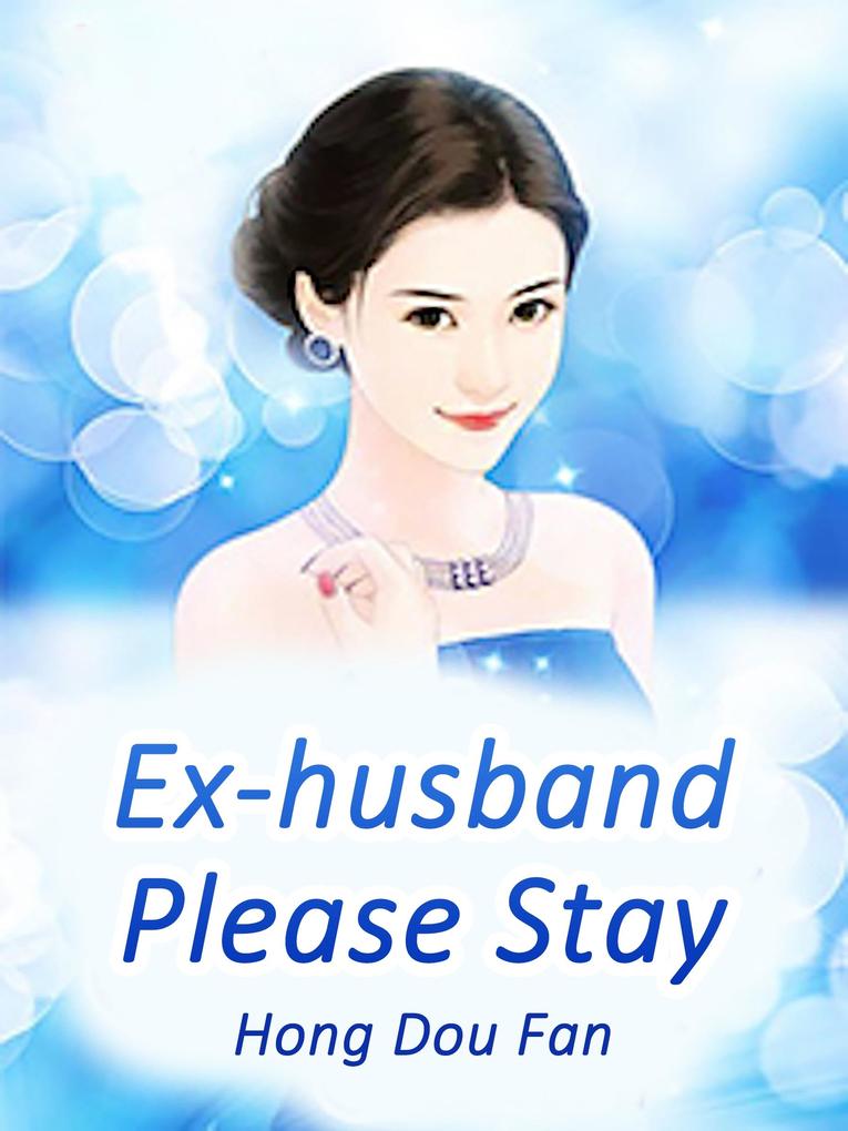 Ex-husband Please Stay