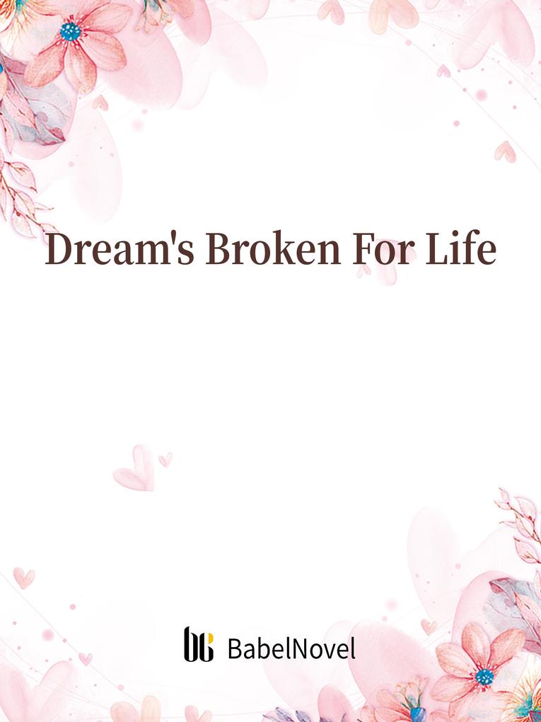 Dream‘s Broken For Life
