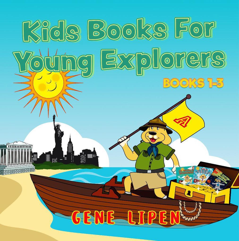 Kids Books For Young Explorers: Books 1-3 (Kids Books for Young Explorers Collections)