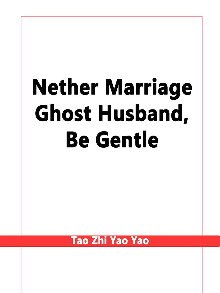 Nether Marriage: Ghost Husband Be Gentle