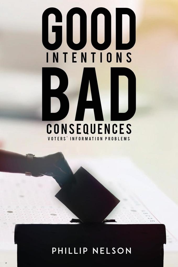 Good Intentions-Bad Consequences: Voters‘ Information Problems