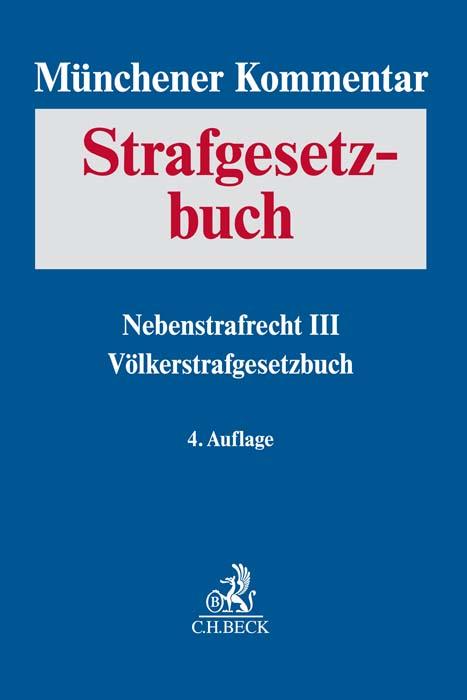 Münchener Kommentar zum Strafgesetzbuch Bd. 9: Nebenstrafrecht III Völkerstrafgesetzbuch