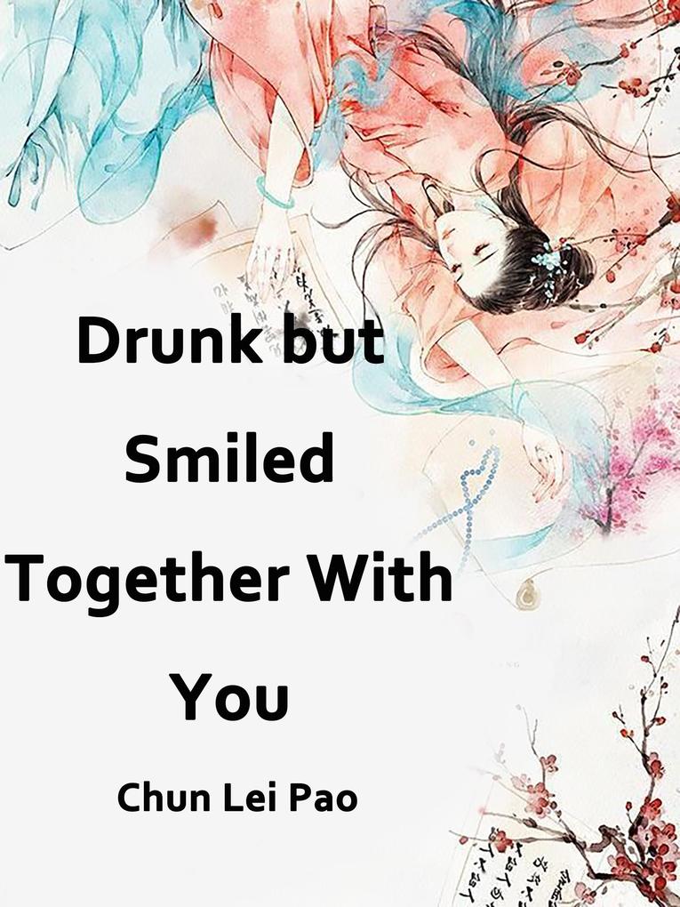 Drunk but Smiled Together With You