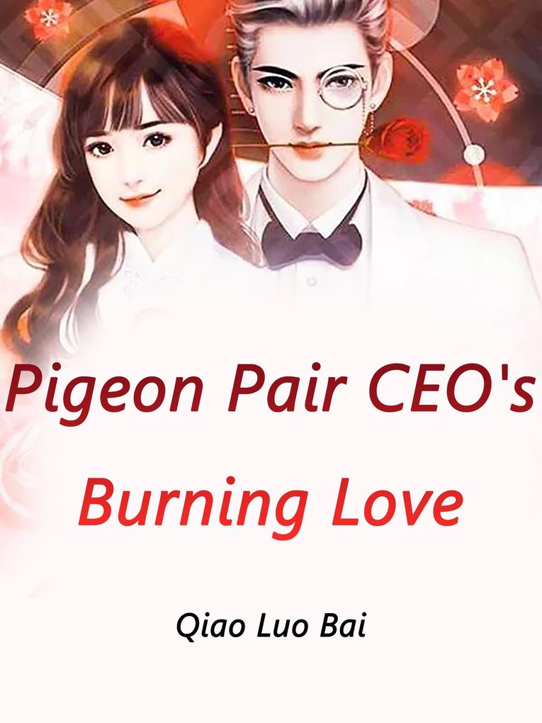 Pigeon Pair CEO's Burning Love