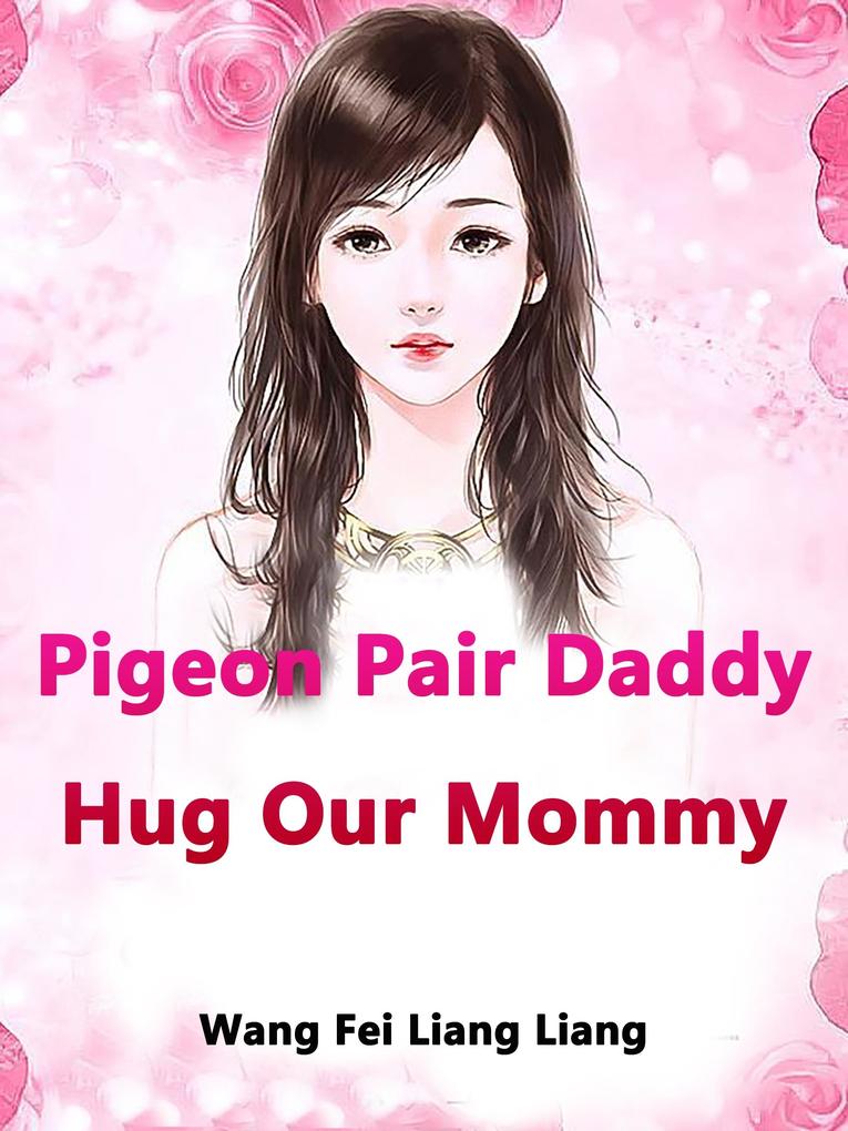 Pigeon Pair: Daddy Hug Our Mommy