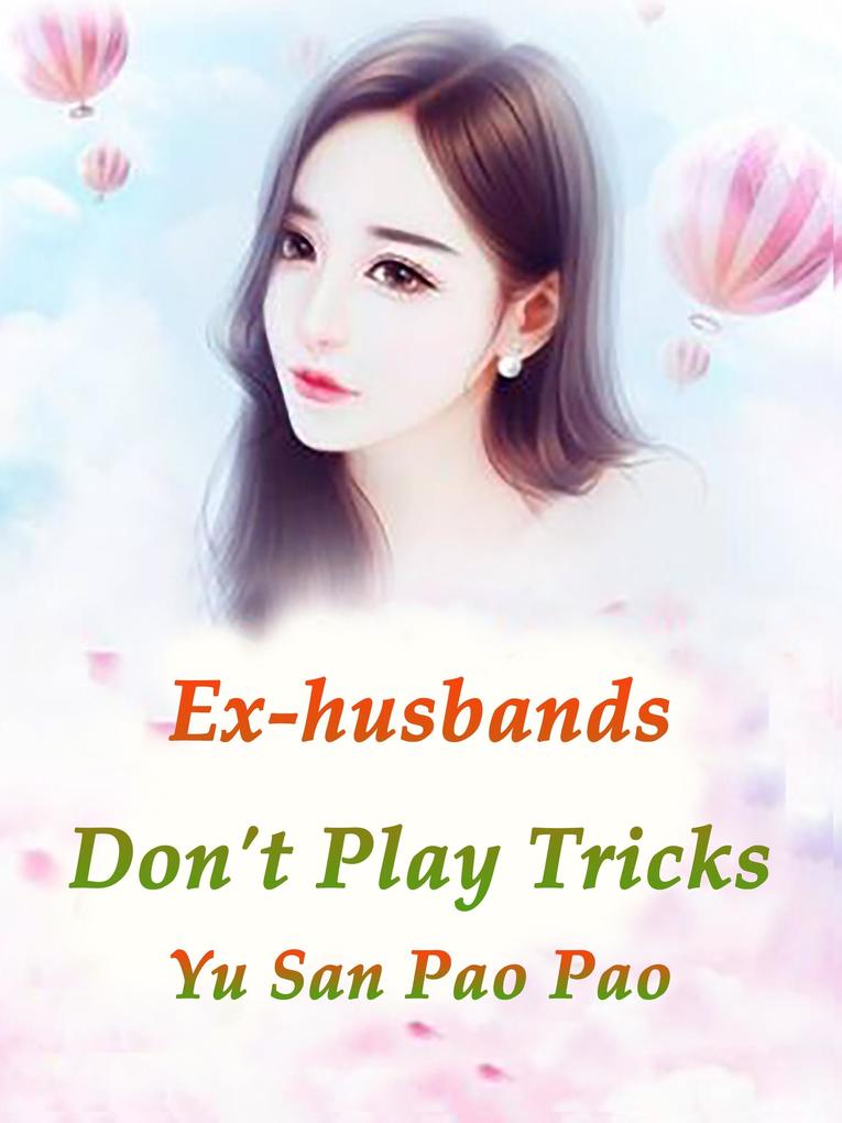Ex-husbands Don't Play Tricks