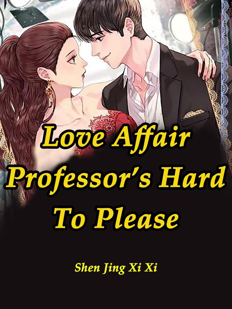 Love Affair: Professor‘s Hard To Please
