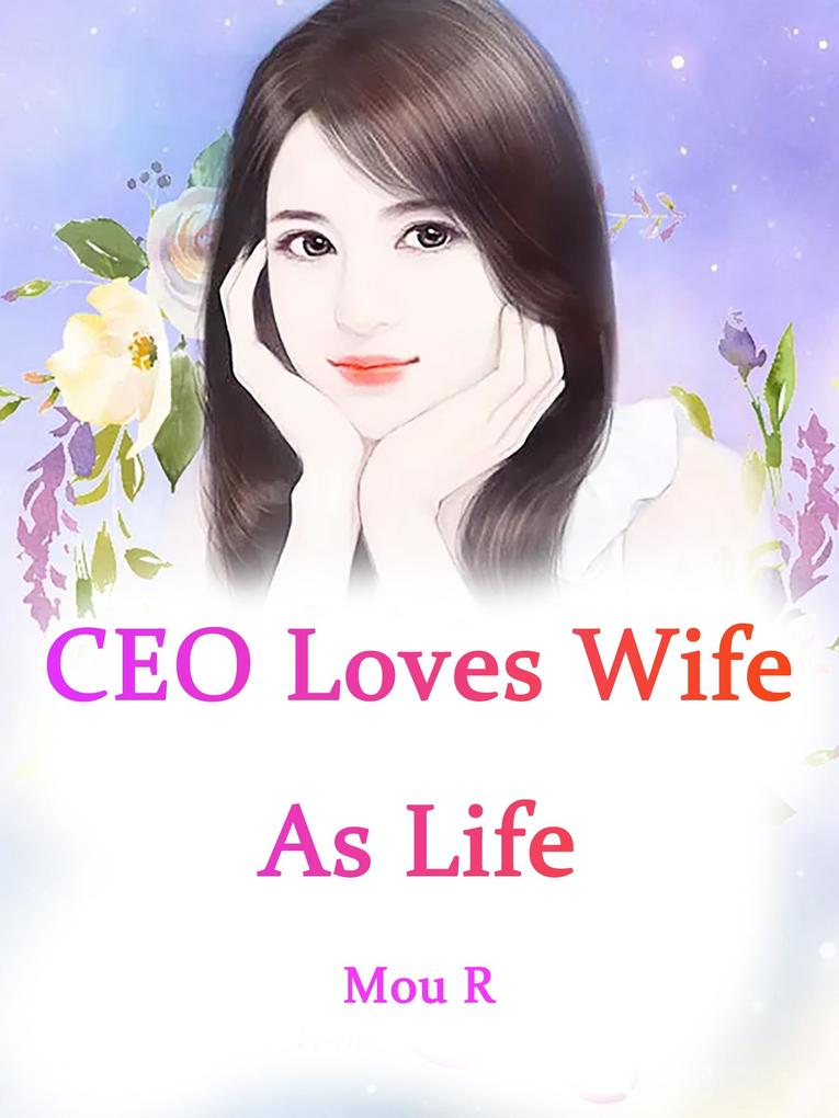 CEO Loves Wife As Life