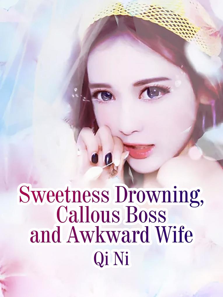 Sweetness Drowning Callous Boss and Awkward Wife
