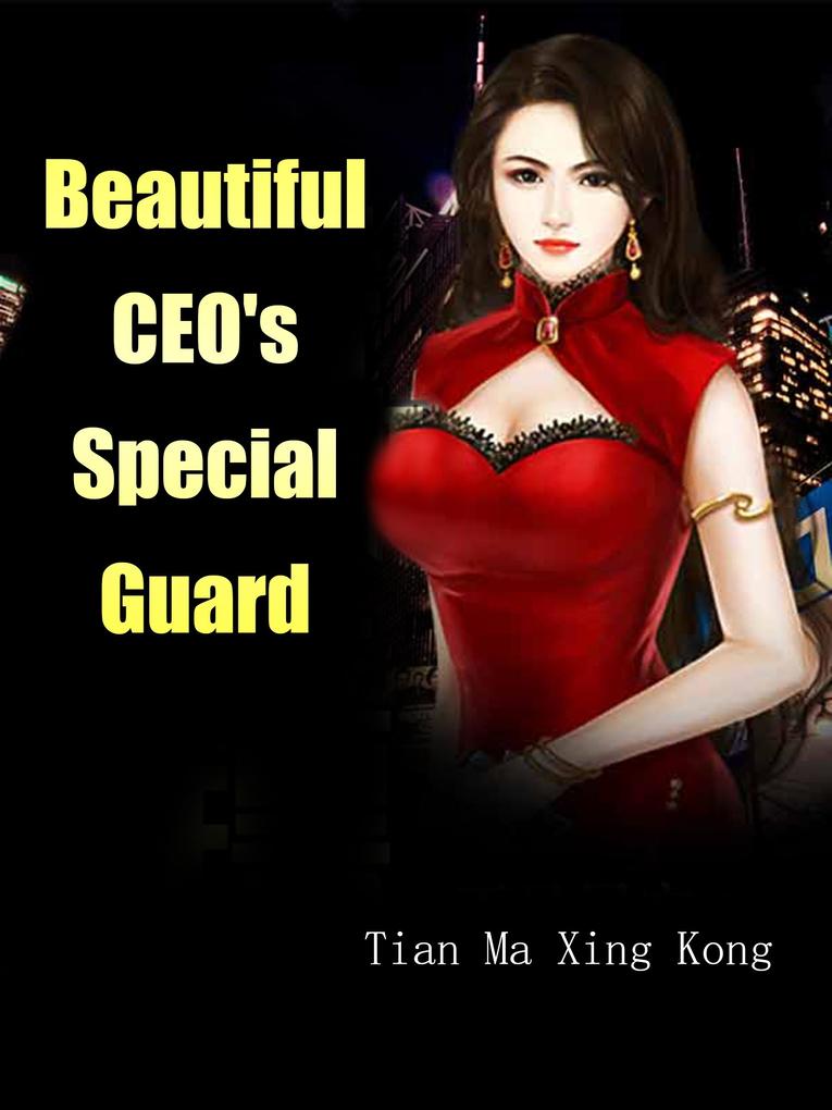 Beautiful CEO‘s Special Guard