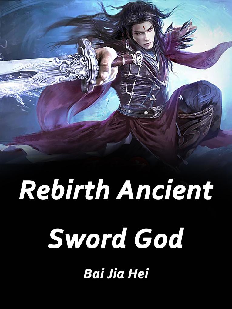 Rebirth: Ancient Sword God